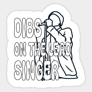 Dibs On The Lead Singer Sticker